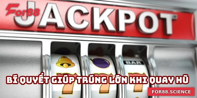 Hướng Dẫn Chơi Nổ Hũ - Bí Quyết Từ For88 Giúp Trúng Lớn 3 Bí quyết giúp trúng lớn khi quay hũ tại nhà cái