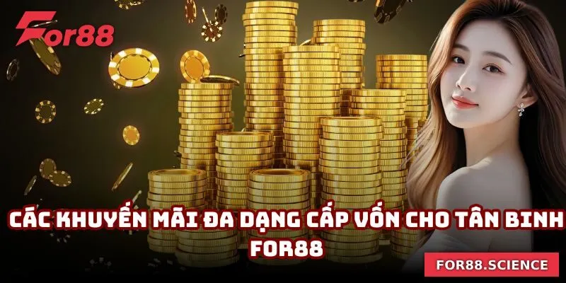 For88 - Nhà Cái Cá Cược Trực Tuyến Uy Tín Số #1 Châu Á 19 Các khuyến mãi đa dạng cấp vốn cho tân binh For88