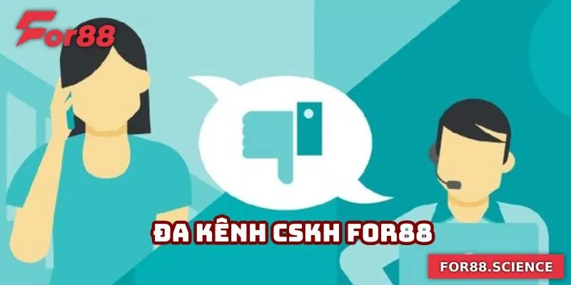 CSKH For88 - Đồng Hành Cùng Bạn Bằng Sự Tận Tâm, Chuyên Nghiệp 3 Đa kênh liên lạc CSKH dành cho các hội viên khi cần