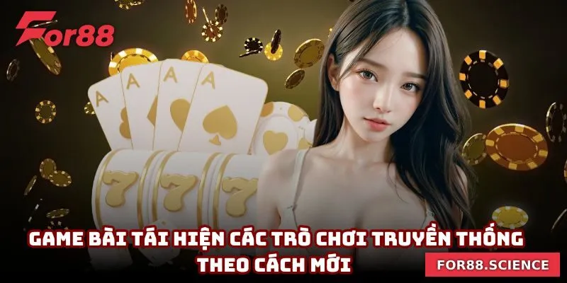 For88 - Nhà Cái Cá Cược Trực Tuyến Uy Tín Số #1 Châu Á 13 Game bài tái hiện các trò chơi truyền thống theo cách mới