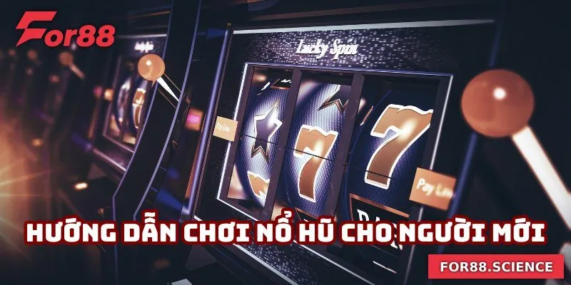Hướng Dẫn Chơi Nổ Hũ - Bí Quyết Từ For88 Giúp Trúng Lớn 2 Hướng dẫn chơi nổ hũ người mới cần nắm