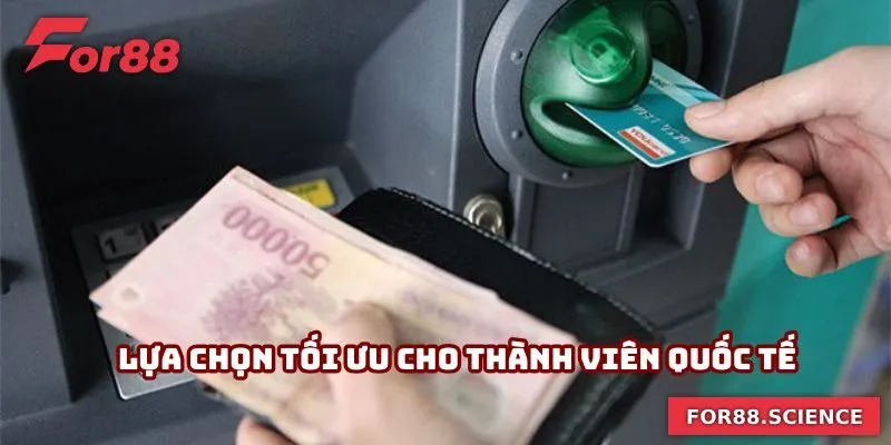 Rút Tiền For88 Nhanh, Không Lỗi - Hướng Dẫn Chuẩn Từng Bước 3 Lựa chọn tối ưu cho thành viên quốc tế