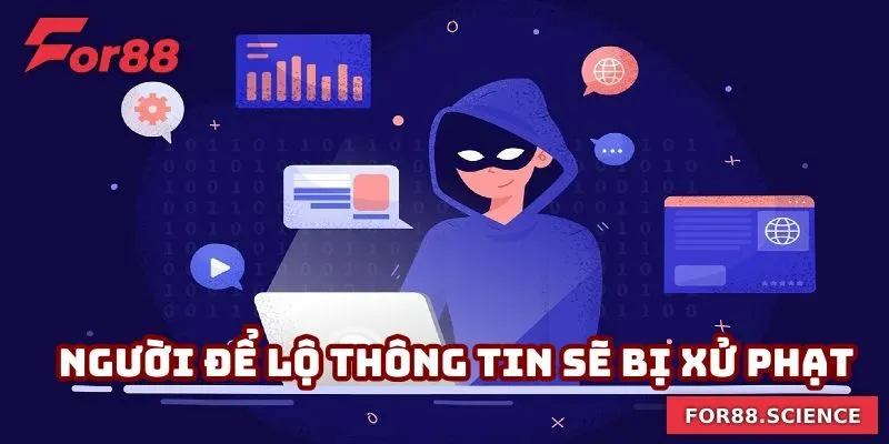 Miễn Trách Nhiệm For88 - Giải Thích Rõ Ràng, Minh Bạch 3 Người để lộ thông tin sẽ bị xử phạt