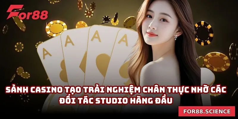 For88 - Nhà Cái Cá Cược Trực Tuyến Uy Tín Số #1 Châu Á 12 Sảnh Casino tạo trải nghiệm chân thực nhờ các đối tác studio hàng đầu