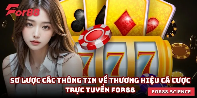 For88 - Nhà Cái Cá Cược Trực Tuyến Uy Tín Số #1 Châu Á 10 Sơ lược các thông tin về thương hiệu cá cược trực tuyến For88